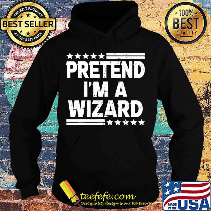 Pretend I'm A Wizard Costume Funny Lazy Halloween T-Shirt Hoodie Pretend I'm A Wizard Costume Funny Lazy Halloween T-Shirt Hoodie
