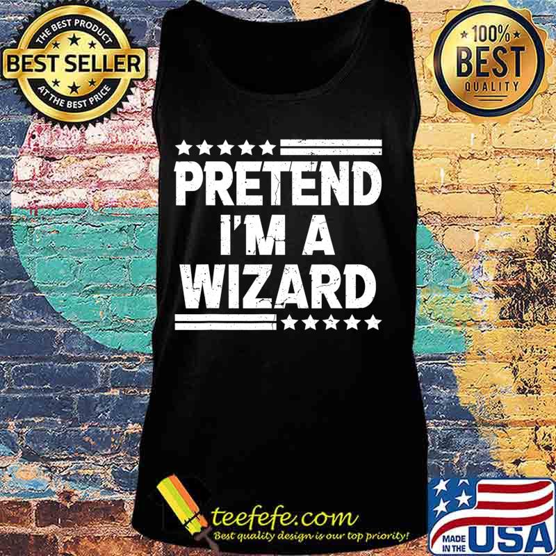 Pretend I'm A Wizard Costume Funny Lazy Halloween T-Shirt Tank top Pretend I'm A Wizard Costume Funny Lazy Halloween T-Shirt Tank top