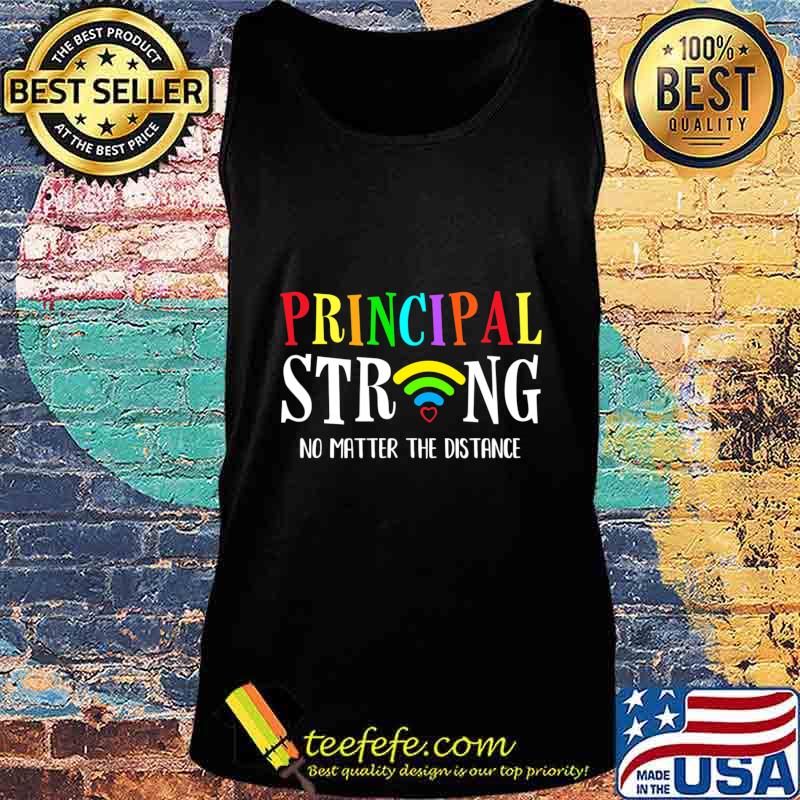 Principal Teacher Strong No Matter The Distance Virtual T-Shirt Tank top Principal Teacher Strong No Matter The Distance Virtual T-Shirt Tank top