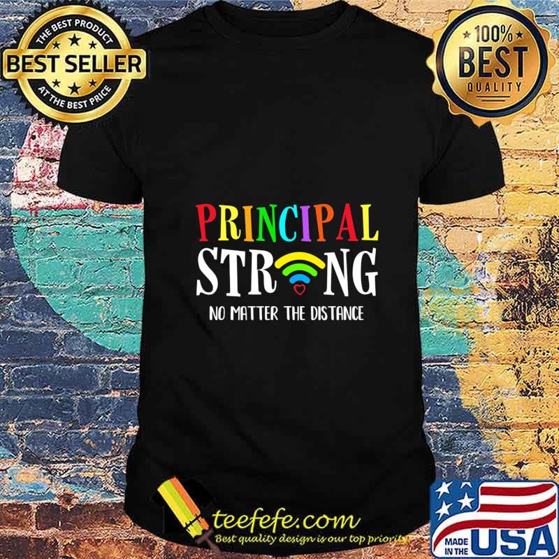 Principal Teacher Strong No Matter The Distance Virtual T-Shirt Principal Teacher Strong No Matter The Distance Virtual T-Shirt