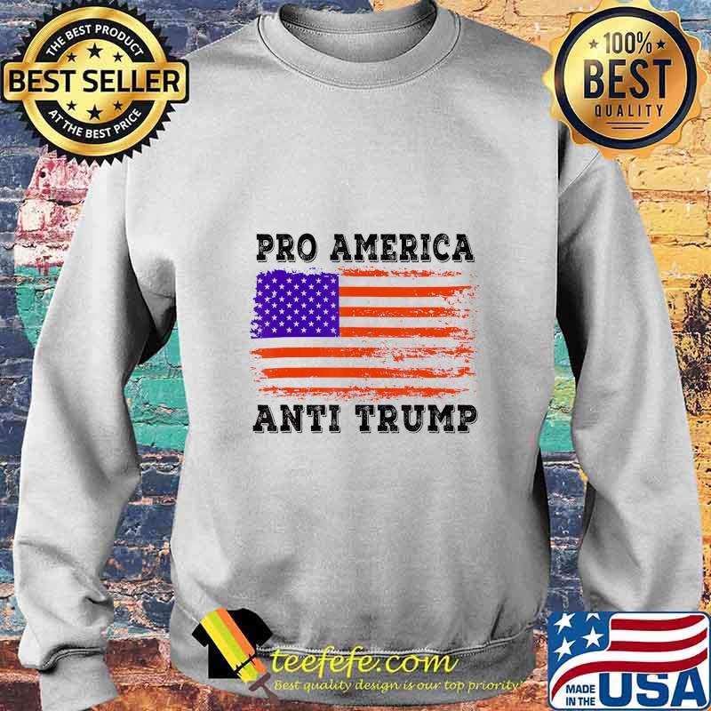 Pro America Anti trump with American Flag Men Women T-Shirt Sweater Pro America Anti trump with American Flag Men Women T-Shirt Sweater