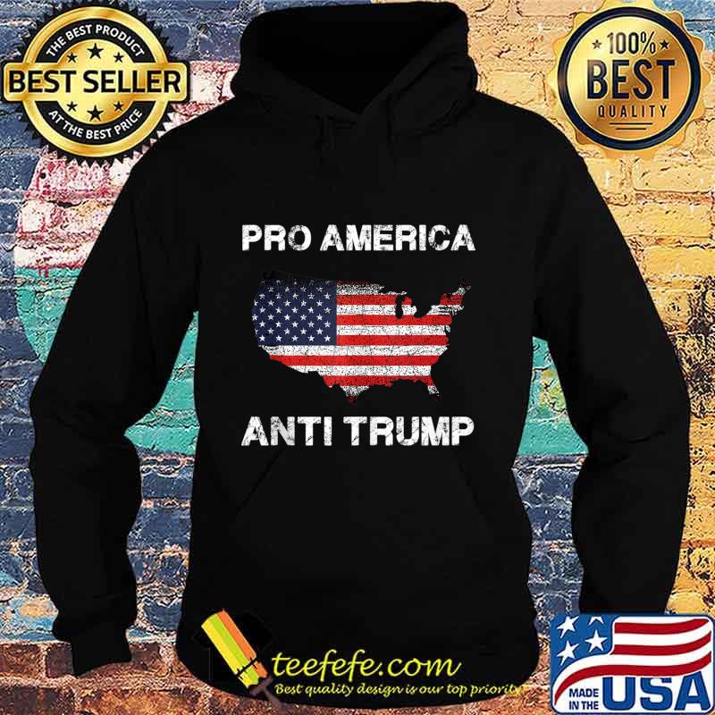 Pro America Anti trump with American Flag s Hoodie Pro America Anti trump with American Flag s Hoodie