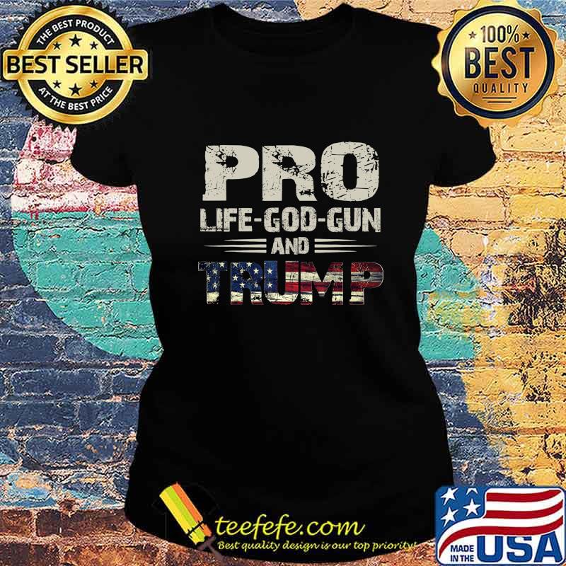 Pro God Pro Gun Pro Life Pro Trump T-Shirt For Women Men T-Shirt Ladies tee Pro God Pro Gun Pro Life Pro Trump T-Shirt For Women Men T-Shirt Ladies tee