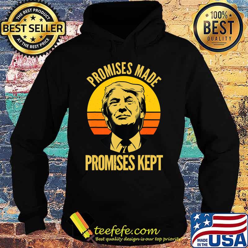 Promises Made Promises Kept Trump 2020 Election MAGA Vote T-Shirt Hoodie Promises Made Promises Kept Trump 2020 Election MAGA Vote T-Shirt Hoodie