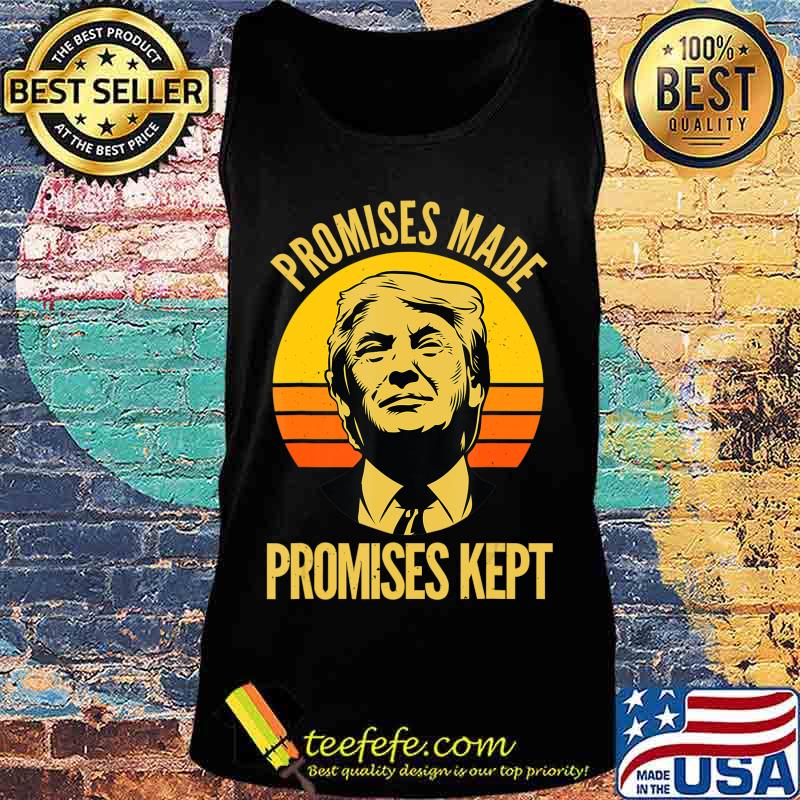 Promises Made Promises Kept Trump 2020 Election MAGA Vote T-Shirt Tank top Promises Made Promises Kept Trump 2020 Election MAGA Vote T-Shirt Tank top