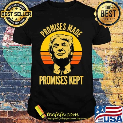 Promises Made Promises Kept Trump 2020 Election MAGA Vote T-Shirt