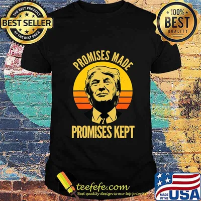 Promises Made Promises Kept Trump 2020 Election MAGA Vote T-Shirt