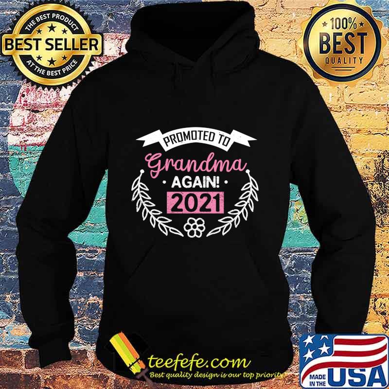 Promoted To Grandma Again 2021 Gift Proud Granny Shirt Hoodie Promoted To Grandma Again 2021 Gift Proud Granny Shirt Hoodie