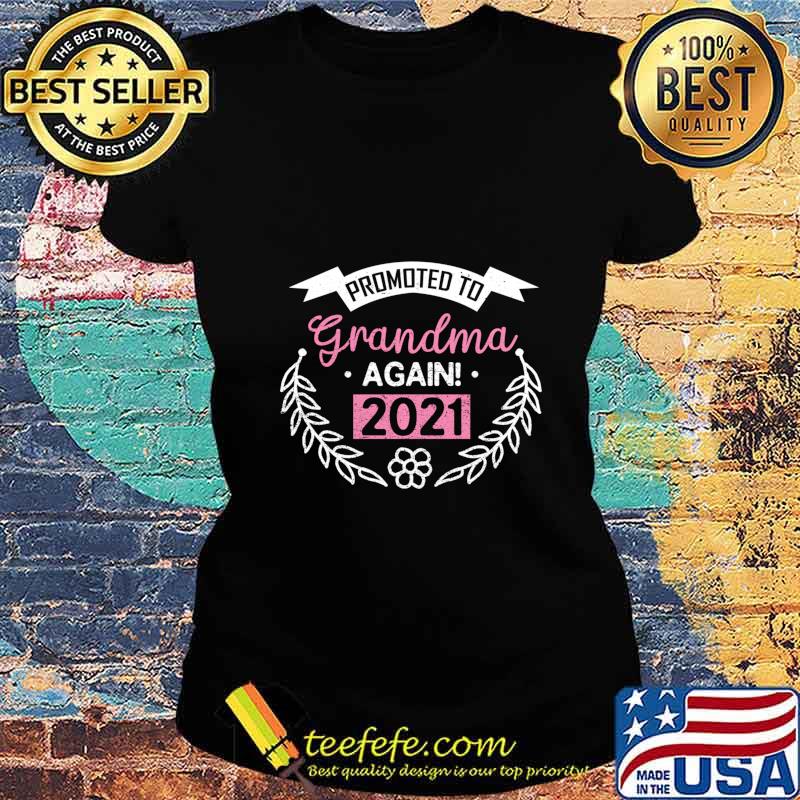Promoted To Grandma Again 2021 Gift Proud Granny Shirt Ladies tee Promoted To Grandma Again 2021 Gift Proud Granny Shirt Ladies tee