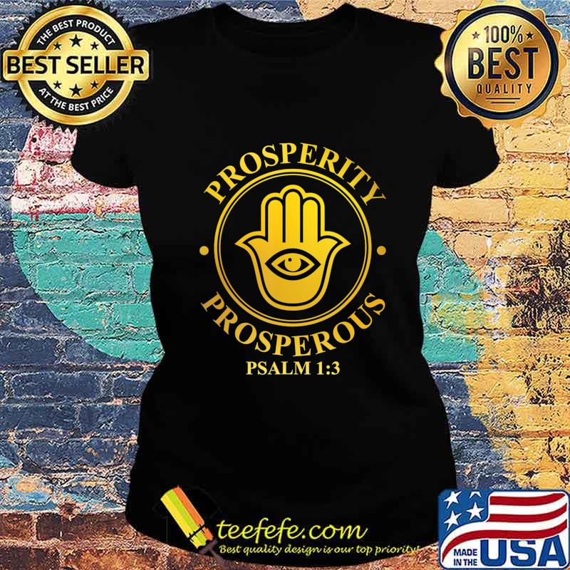 Prosperity prosperous psalm 1 3 It is God will T-Shirt Ladies tee Prosperity prosperous psalm 1 3 It is God will T-Shirt Ladies tee