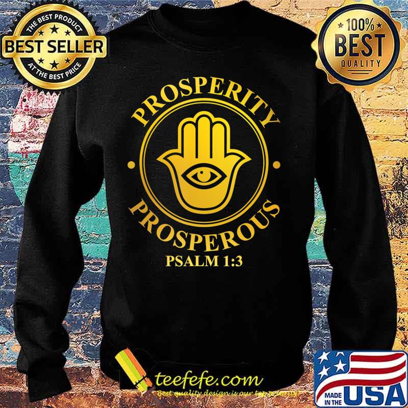 Prosperity prosperous psalm 1 3 It is God will T-Shirt Sweater Prosperity prosperous psalm 1 3 It is God will T-Shirt Sweater