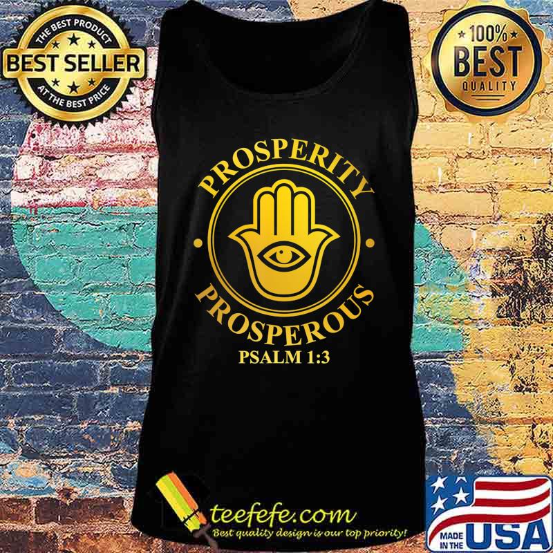 Prosperity prosperous psalm 1 3 It is God will T-Shirt Tank top Prosperity prosperous psalm 1 3 It is God will T-Shirt Tank top