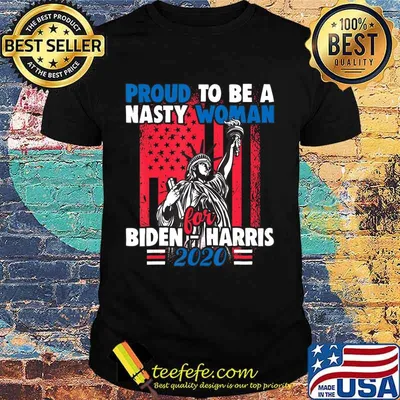 Proud To Be A Nasty Woman for Biden - Harris Feminism Rights T-Shirt