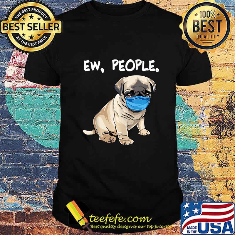 Pug Ew People Dog Wearing Face Mask shirt