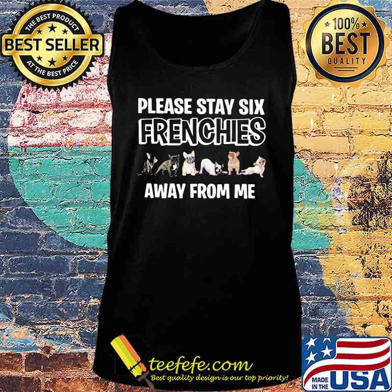 Pug please stay six frenchies away from me s Tank top Pug please stay six frenchies away from me s Tank top