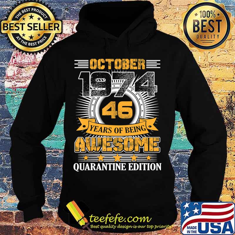Quarantine Edition October 1974 Vintage 46th Birthday Gift T-Shirt Hoodie Quarantine Edition October 1974 Vintage 46th Birthday Gift T-Shirt Hoodie