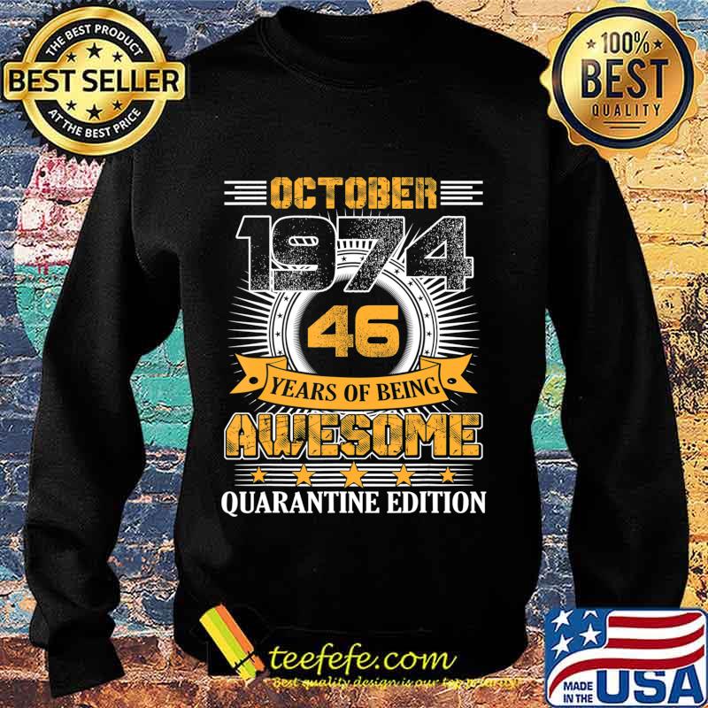 Quarantine Edition October 1974 Vintage 46th Birthday Gift T-Shirt Sweater Quarantine Edition October 1974 Vintage 46th Birthday Gift T-Shirt Sweater