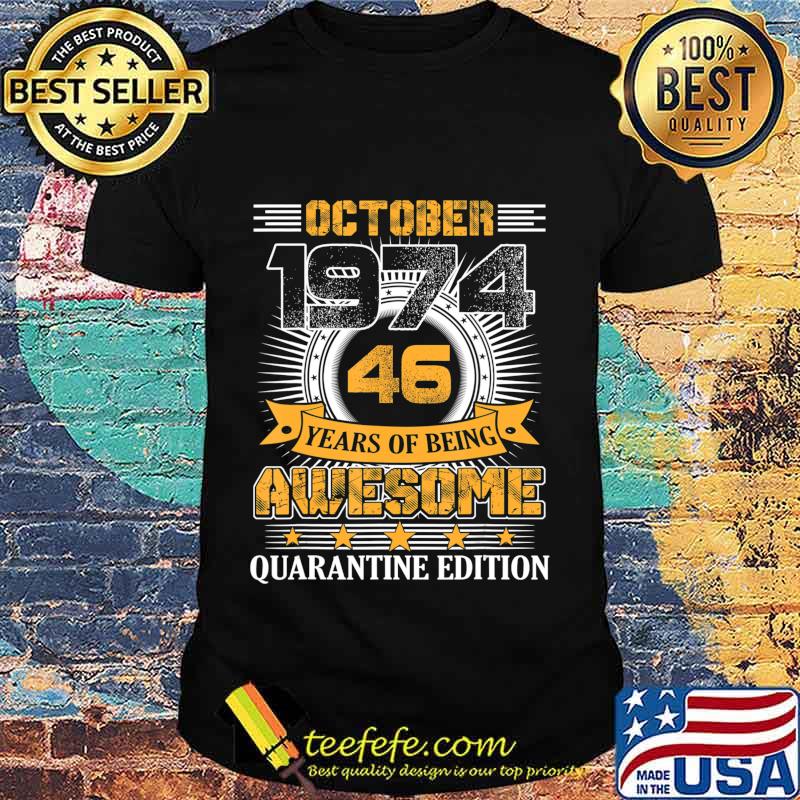 Quarantine Edition October 1974 Vintage 46th Birthday Gift T-Shirt Quarantine Edition October 1974 Vintage 46th Birthday Gift T-Shirt