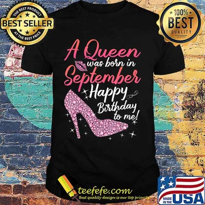 Queens Are Born In September Gift Funny September Birthday T-Shirt