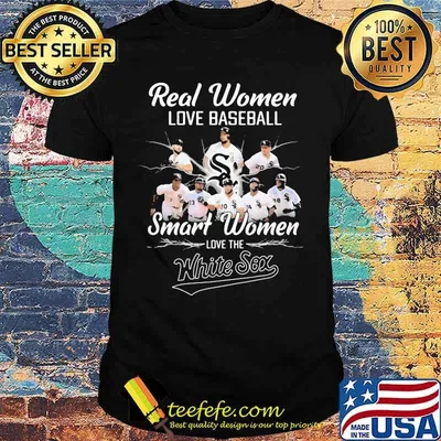 Real women love baseball smart women love the white sox shirt