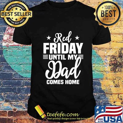 Red Friday For My Dad Military Until Father Comes Home Gift T-Shirt