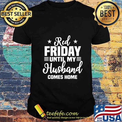 Red Friday Until My Husband Comes Home Military Deployed T-Shirt