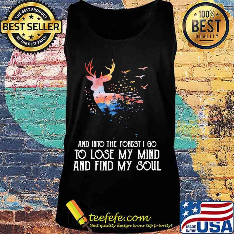 Reindeer And Into The Forest I Go To Lose My Mind And Find My Soul Shirt Tank top Reindeer And Into The Forest I Go To Lose My Mind And Find My Soul Shirt Tank top