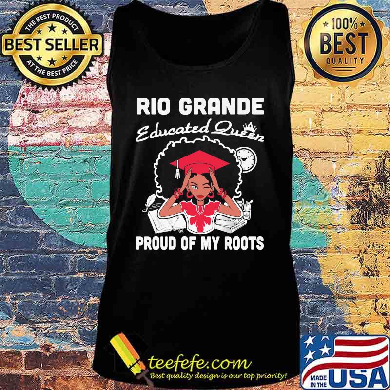 Rio grande educated queen proud of my roots s Tank top Rio grande educated queen proud of my roots s Tank top