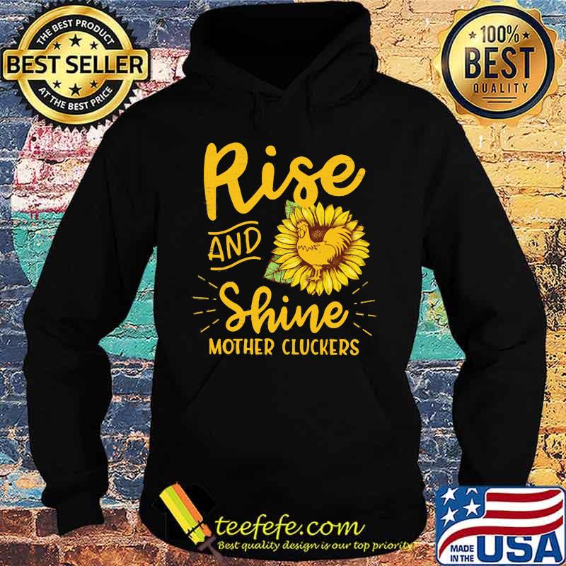 Rise and shine mother cluckers sunflowers s Hoodie Rise and shine mother cluckers sunflowers s Hoodie