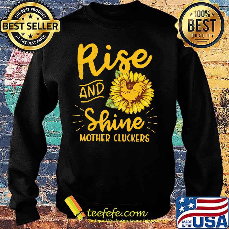 Rise and shine mother cluckers sunflowers s Sweater Rise and shine mother cluckers sunflowers s Sweater