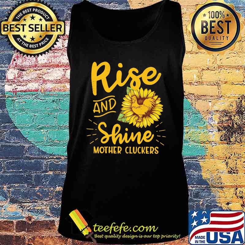 Rise and shine mother cluckers sunflowers s Tank top Rise and shine mother cluckers sunflowers s Tank top