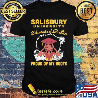 Salisbury university educated queen proud of my roots shirt