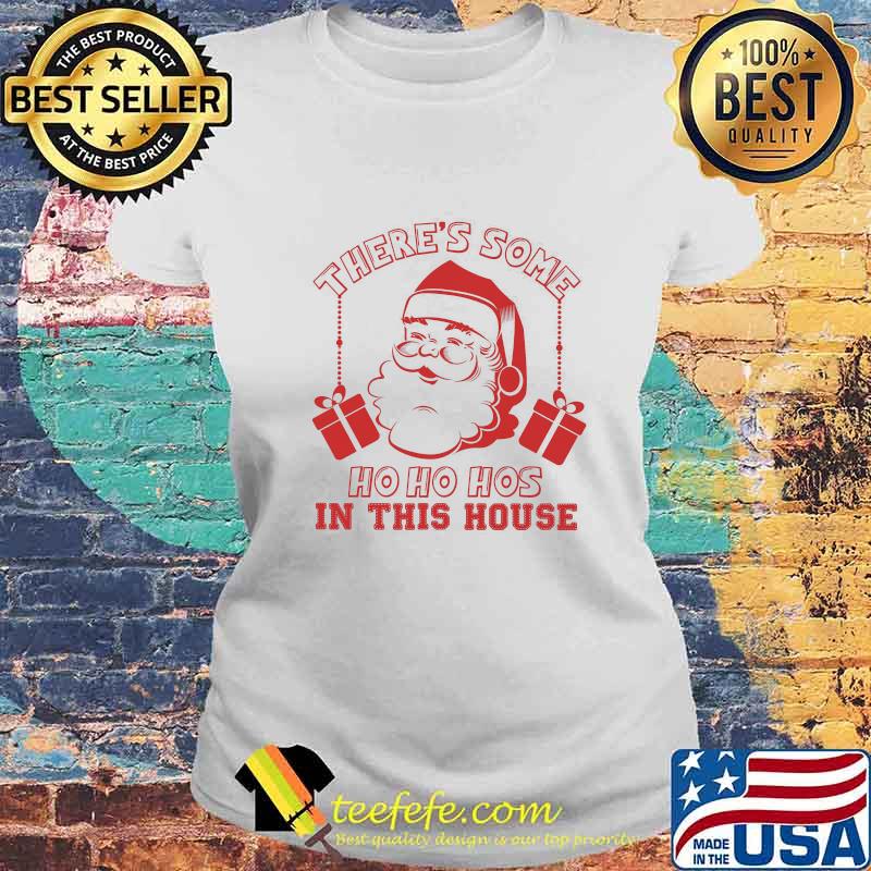 Santa claws there's some ho ho hoes in this house christmas s Laides tee Santa claws there's some ho ho hoes in this house christmas s Laides tee