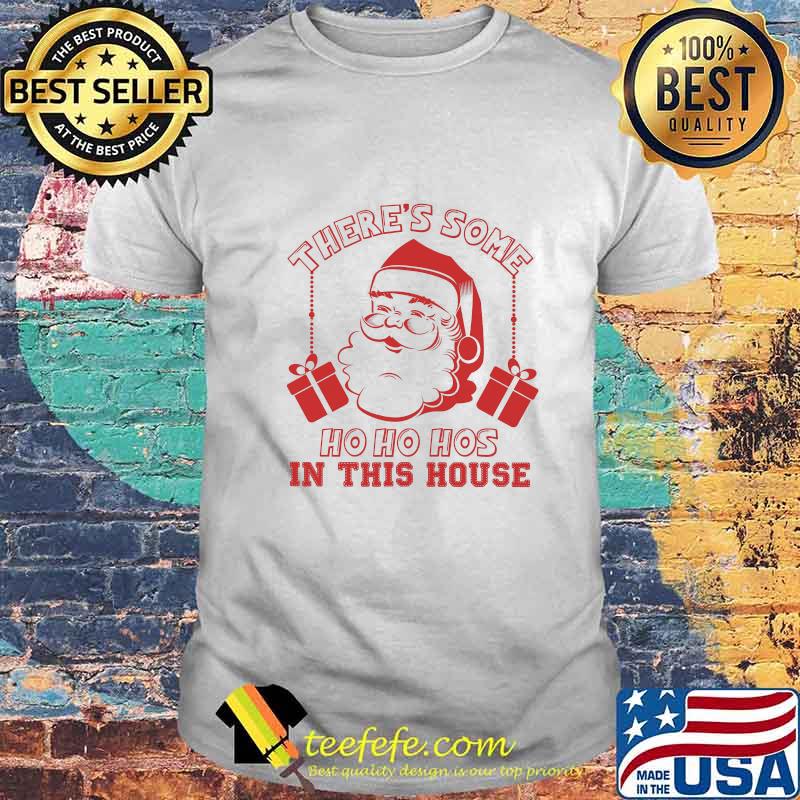 Santa claws there's some ho ho hoes in this house christmas shirt