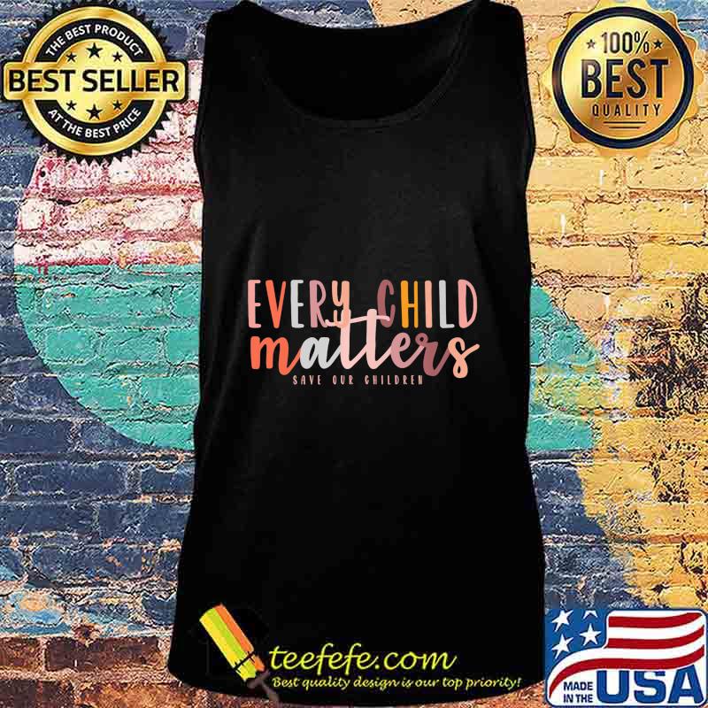 Save Our Children Every Child Matters Trafficking Awareness Premium T-Shirt Tank top Save Our Children Every Child Matters Trafficking Awareness Premium T-Shirt Tank top