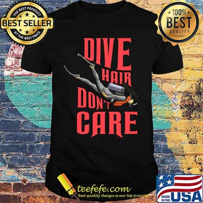 Scuba dive hair don't care shirt
