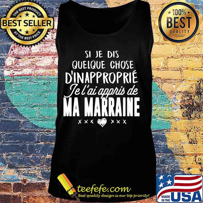 Si je dis quelque chose d'inapproprie je l'ai appris de ma marraine heart s Tank top Si je dis quelque chose d'inapproprie je l'ai appris de ma marraine heart s Tank top
