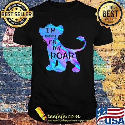 Simba i'm working on my roar shirt