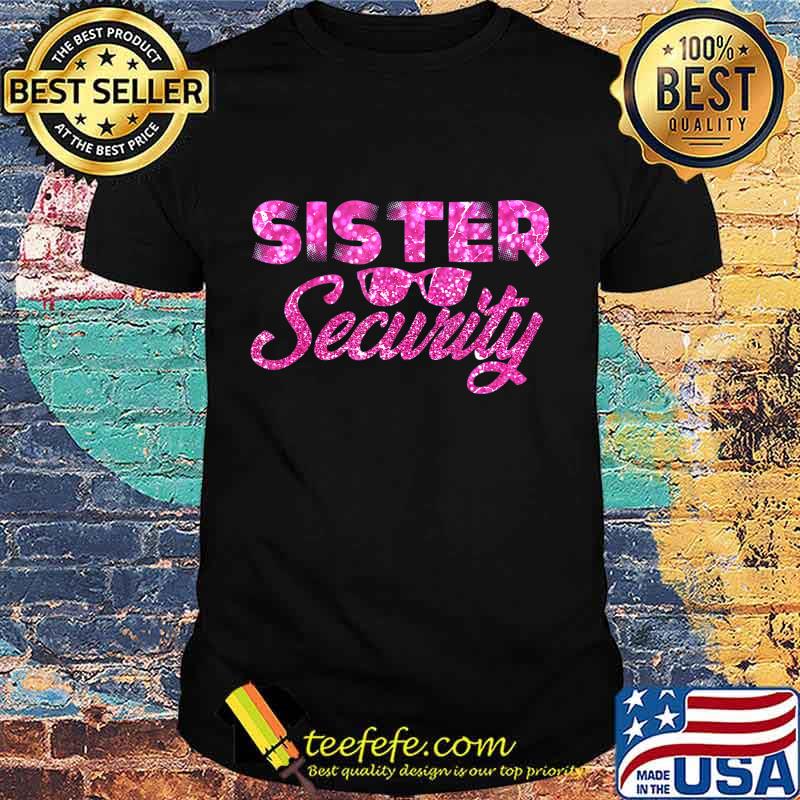 Sister Security Family Matching Funny Protection Squad Gift T-Shirt