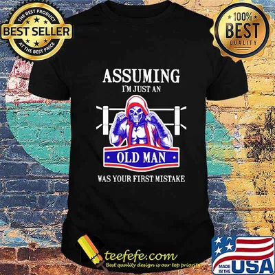 Skeleton boxing assuming i'm just an old man was your first mistake shirt