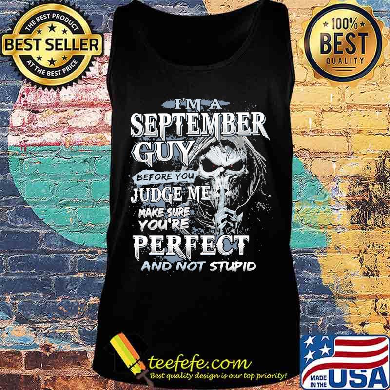 Skeleton death i'm a september guy i have 3 sides the quiet and sweet the funny and crazy and the side you never want to see night s Tank top Skeleton death i'm a september guy i have 3 sides the quiet and sweet the funny and crazy and the side you never want to see night s Tank top