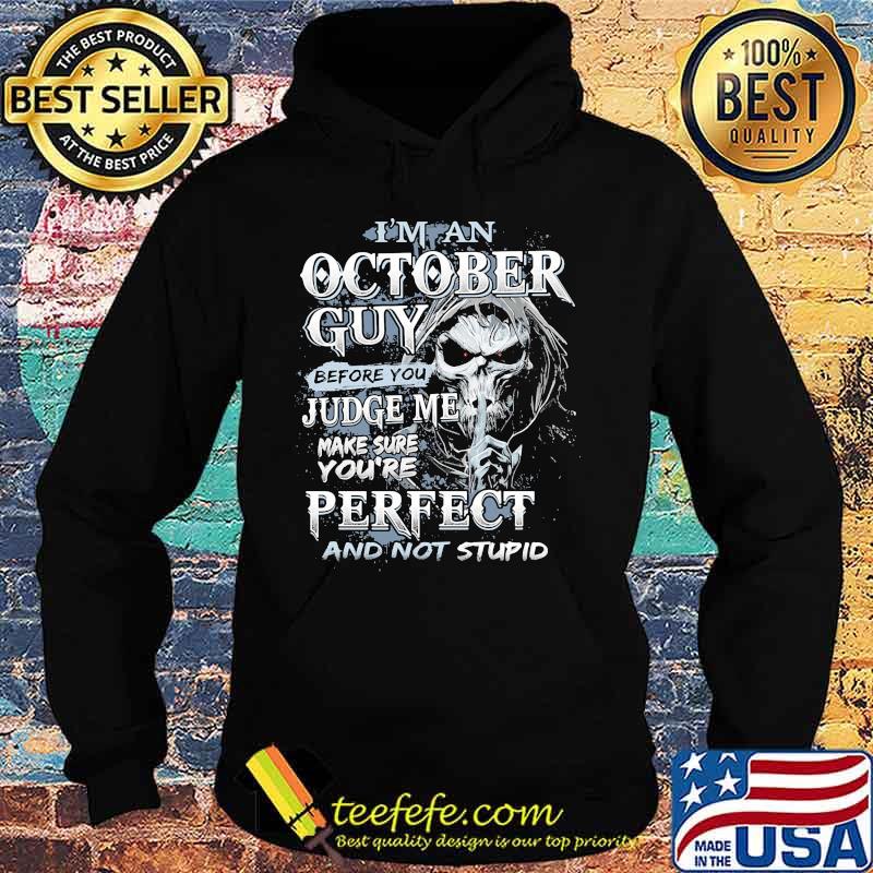 Skeleton death i'm an october guy i have 3 sides the quiet and sweet the funny and crazy and the side you never want to see s Hoodie Skeleton death i'm an october guy i have 3 sides the quiet and sweet the funny and crazy and the side you never want to see s Hoodie