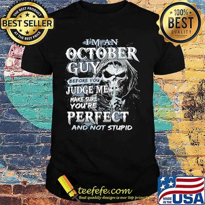 Skeleton death i'm an october guy i have 3 sides the quiet and sweet the funny and crazy and the side you never want to see shirt