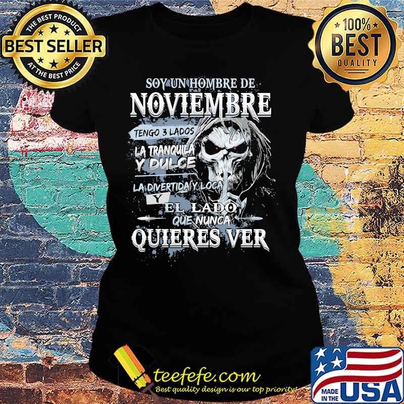 Skeleton death soy un hombre de noviembre tengo 3 lados la tranquila y dulce s Ladies tee Skeleton death soy un hombre de noviembre tengo 3 lados la tranquila y dulce s Ladies tee