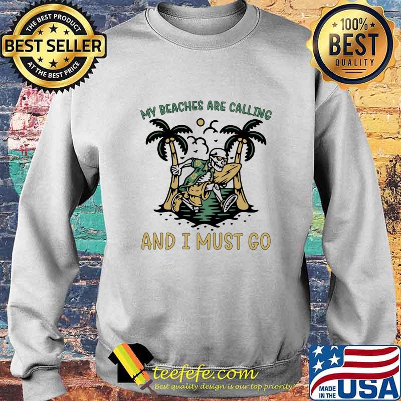 Skeleton my beaches are calling and i must go s Sweater Skeleton my beaches are calling and i must go s Sweater