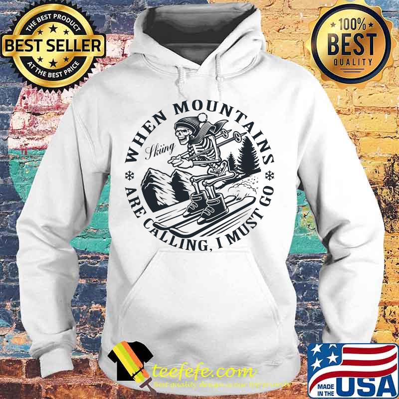 Skeleton snowmobile when mountains are calling i must go s Hoodie Skeleton snowmobile when mountains are calling i must go s Hoodie
