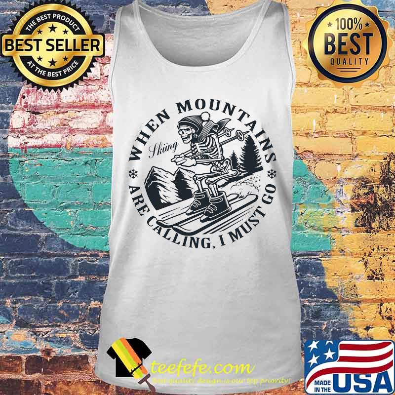 Skeleton snowmobile when mountains are calling i must go s Tank top Skeleton snowmobile when mountains are calling i must go s Tank top