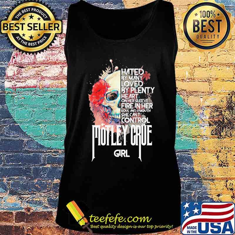 Skull hated by many loved by plenty heart on her sleeve fire in her soul and a mouth she can't control motley crue girl flowers s Tank top Skull hated by many loved by plenty heart on her sleeve fire in her soul and a mouth she can't control motley crue girl flowers s Tank top