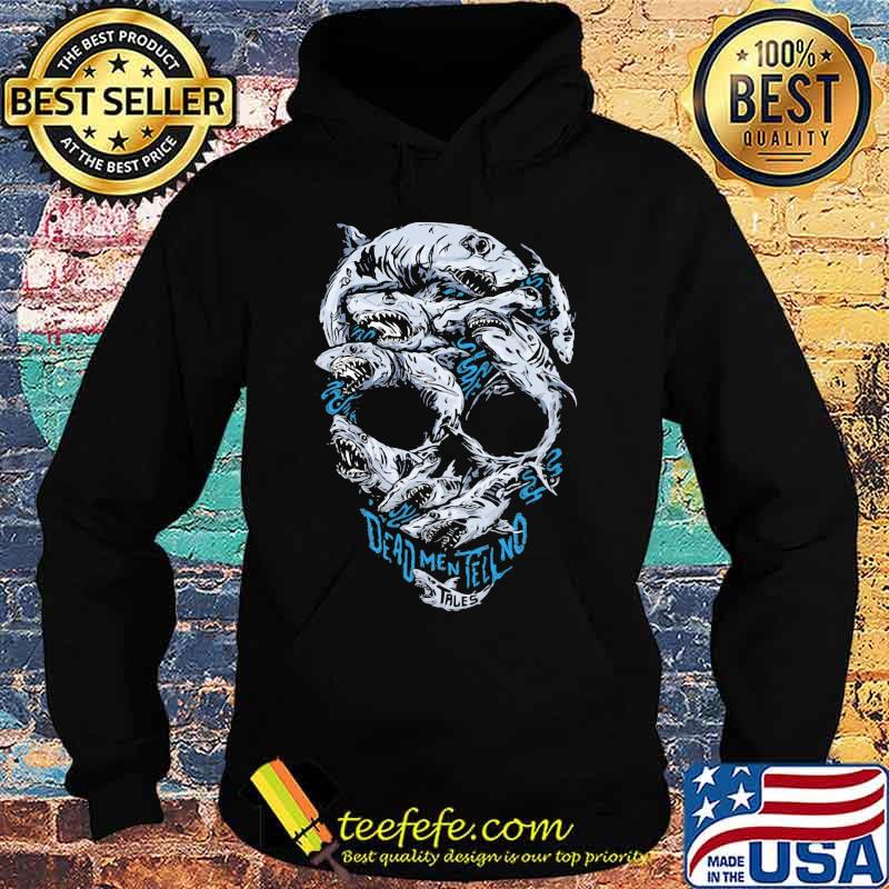 Skull sharks dead men tell no tales s Hoodie Skull sharks dead men tell no tales s Hoodie