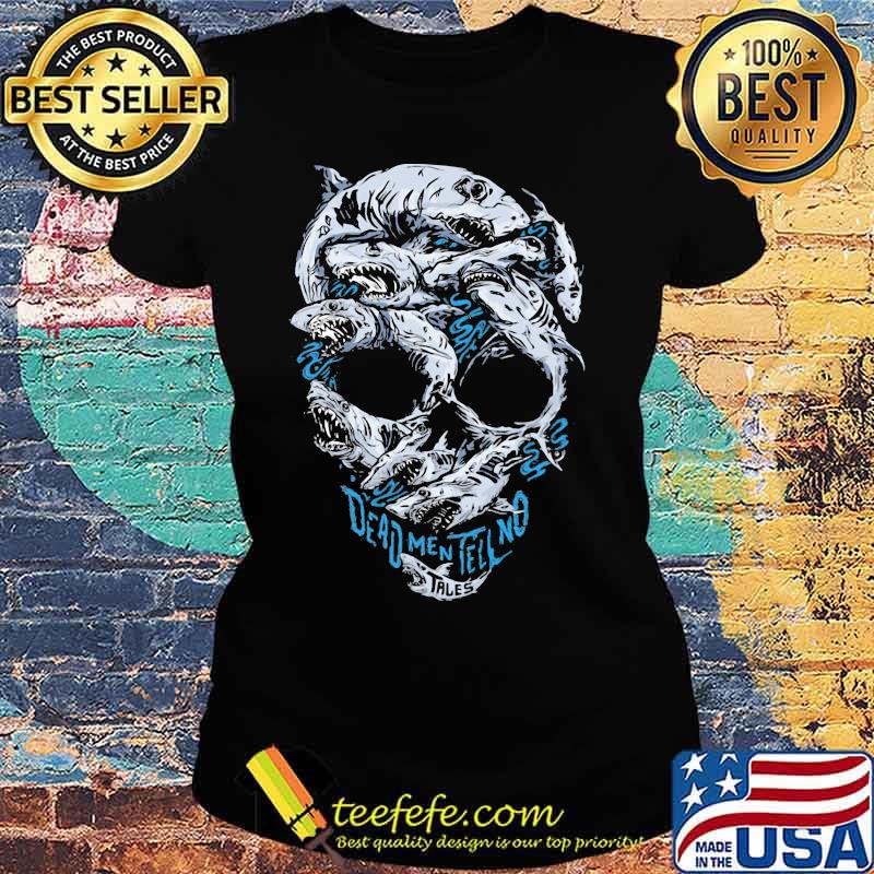 Skull sharks dead men tell no tales s Ladies tee Skull sharks dead men tell no tales s Ladies tee